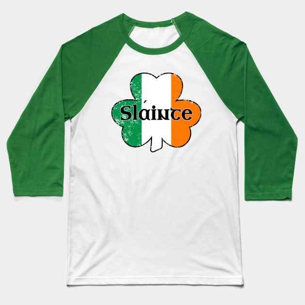 Slainte Irish Flag Gaelic Cheers Drinking St Patricks Day Shamrock Baseball T-Shirt by graphicbombdesigns